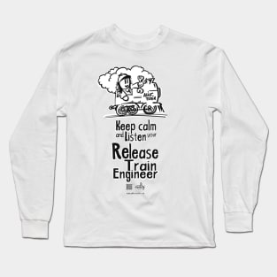 Keep calm and listen to your Release Train Finallyeer Long Sleeve T-Shirt